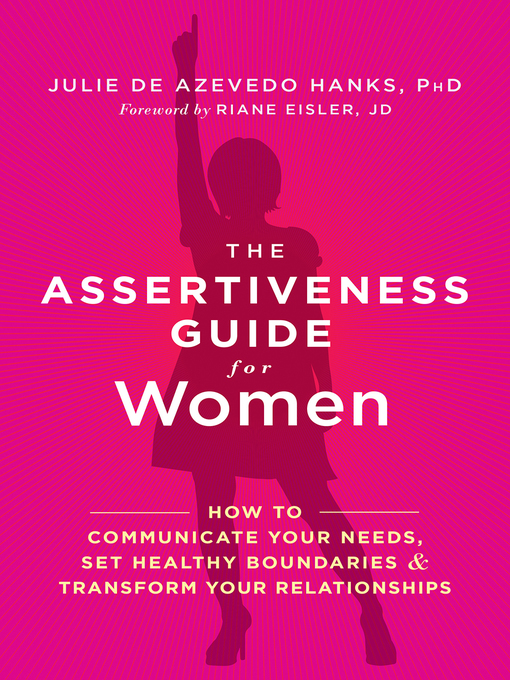 Title details for The Assertiveness Guide for Women: How to Communicate Your Needs, Set Healthy Boundaries, and Transform Your Relationships by Julie de Azevedo Hanks - Wait list